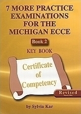 7 More Practice Examinations for the Michigan ECCE