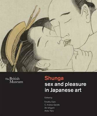 Shunga Sex And Pleasure In Japanese Art C Andrew Gerstle Aki