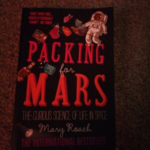 Packing for Mars, The Curious Science of Life in Space