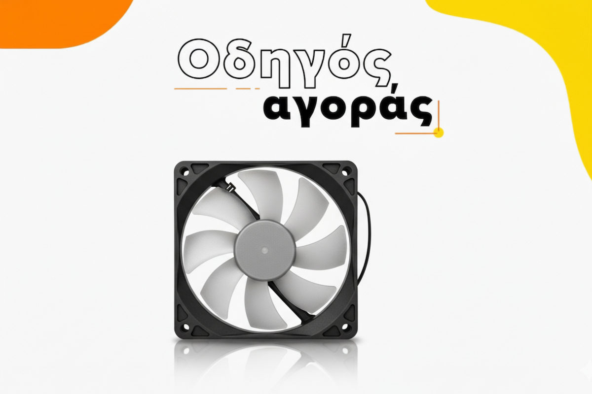 Οδηγός Αγοράς: Πώς να επιλέξεις τους κατάλληλους case fan για το PC σου