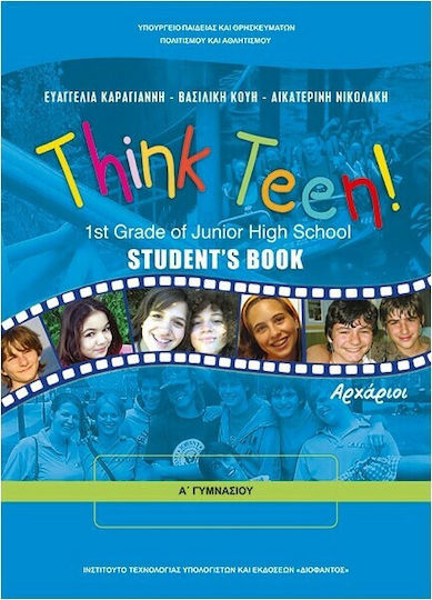 Think Teen!: 1st Grade of Junior High School: Student's Book: Αρχάριοι Α΄Γυμνασίου