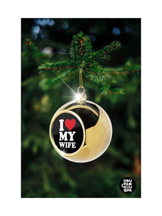 I Love My Wife Christmas Ball Ornament Gold