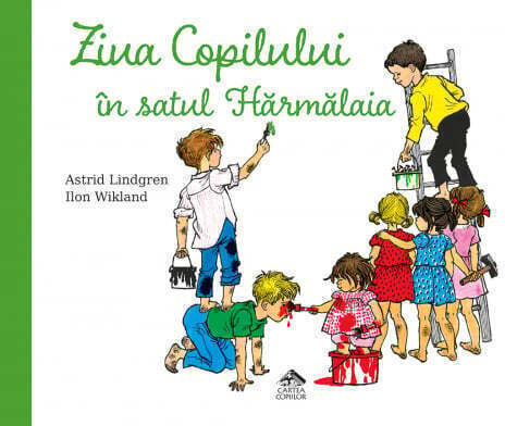 Children's Day In The Village Of Hărmălaia By Astrid Lindgren Illustrations By Ilon Wikland