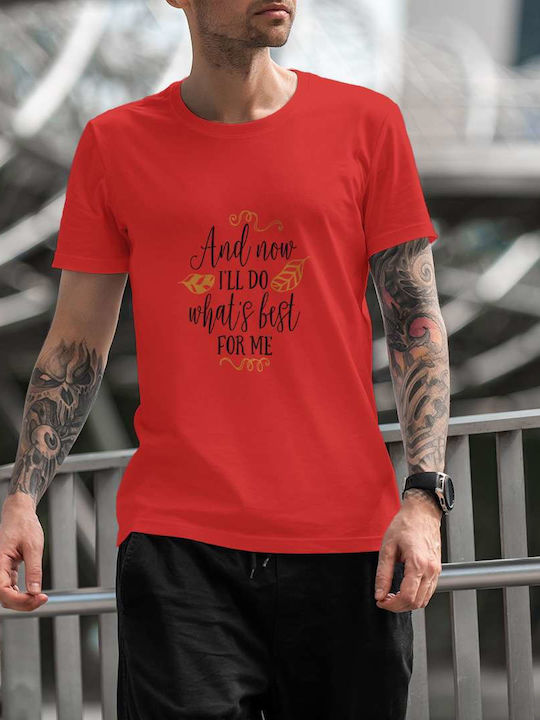 And Now I'll Do What's Best For Me T-shirt Red Cotton