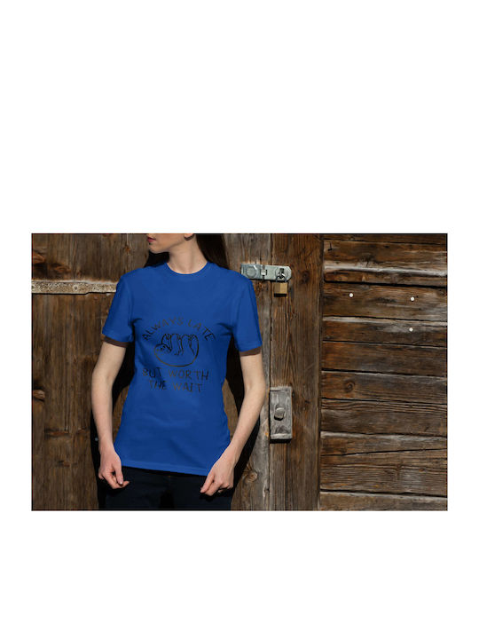 Always Late But Worth The Wait T-shirt Blue Cotton