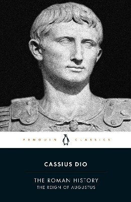 The Roman History , The Reign of Augustus