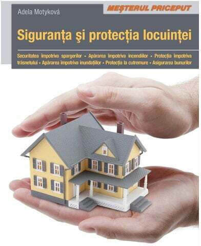 Siguranta Si Protectia Locuintei - Adela Motykova