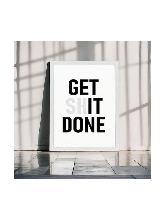 Постер Цитат Get Shit Done Pq174 30см X 40см Черна Дървена Рамка