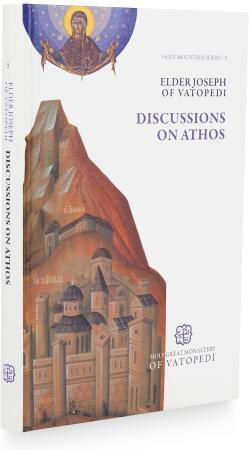 Discussions On Athos According To Elder Joseph Of Vatopedi Semi-hardback