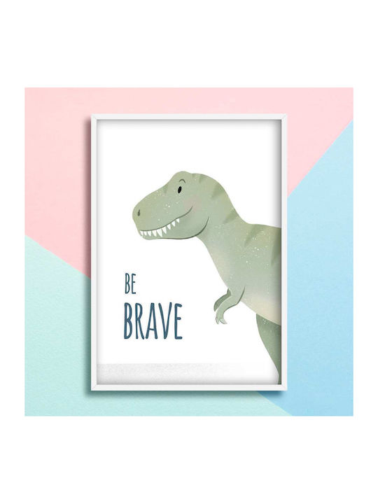 Poster Pentru Copii Cu Dinozaur Be Brave 50x40cm