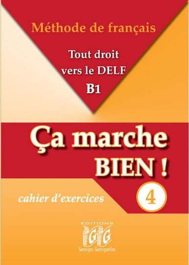 Ça marche bien! 4, droit vers le Delf B1: Caiet de exerciții