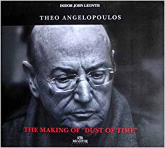 Theo Angelopoulos: The Making of "Dust of Time" Theo Angelopoulos: The Making of "Dust of Time"