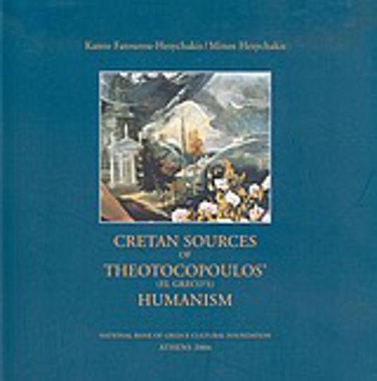Cretan Sources of Thoetocopoulos' (El Greco's) Humanism Cretan Sources of Thoetocopoulos' (El Greco's) Humanism