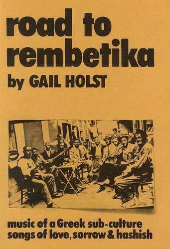 Road to Rembetika, Music of a Greek Sub-Culture Songs of Love, Sorrow and Hashish Road to Rembetika, Music of a Greek Sub-Culture Songs of Love, Sorrow and Hashish