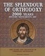 The Splendour of Orthodoxy, 2000 Years History, Monuments, Art: The Glory and Grandeur of Christian Orthodoxy