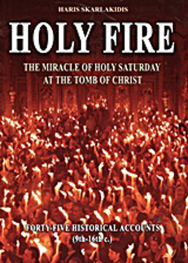 Holy Fire, Das Wunder vom Karsamstag am Grab Christi: Fünfundvierzig historische Berichte (9. - 16. Jh.)