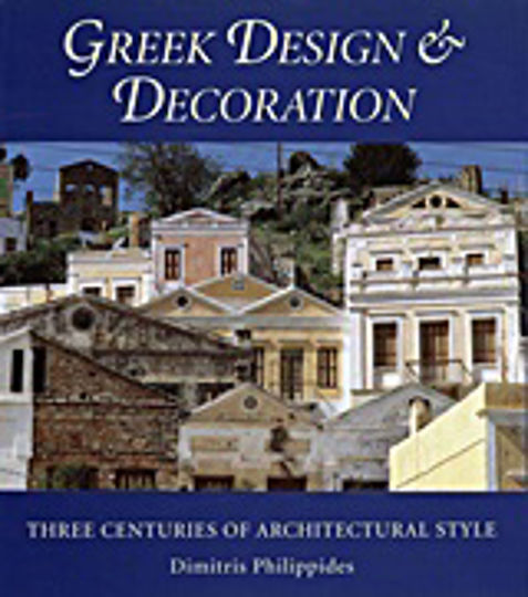 Greek Design and Decoration, Three Centuries of Architectural Style