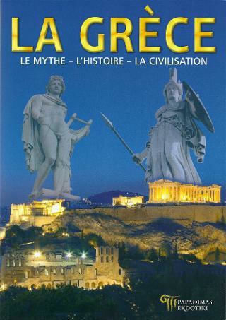 La Grèce, Le mythe, l' histoire, la civilisation La Grèce, Le mythe, l' histoire, la civilisation