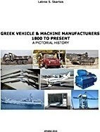 Greek Vehicle & Machine Manufactures 1800 to Present Greek Vehicle & Machine Manufactures 1800 to Present