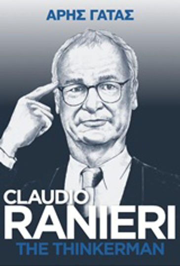 Claudio Ranieri: The Thinkerman Claudio Ranieri: The Thinkerman