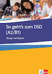 SO GEHT'S A2 + B1 UEBUNGSBUCH UND TESTBUCH ZUM DSD I