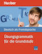 UEBUNGSGRAMMATIK FUER DIE GRUNDSTUFE