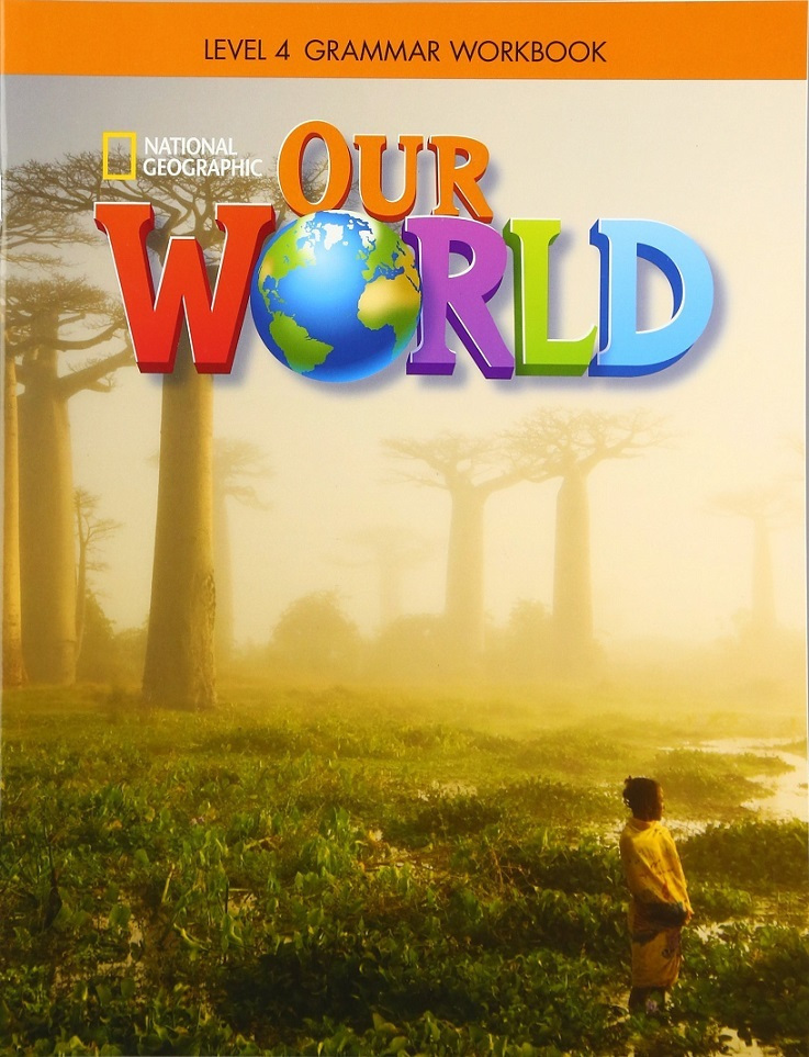 OUR WORLD 4 GRAMMAR workbook - NATIONAL GEOGRAPHIC - BRITISH ED ...