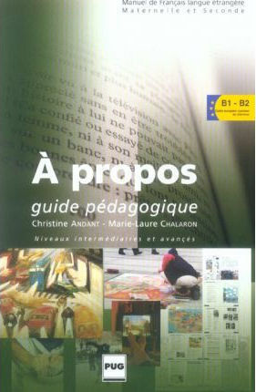 A PROPOS B1 + B2 GUIDE PEDAGOGIQUE, Педагогическо ръководство