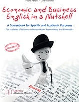 Economic And Business English in A Nutshell, A Coursebook for Specific And Academic Purposes for Students of Business Administration, Accountancy And Economics