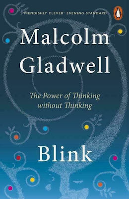 Blink : the Power of Thinking Without Thinking