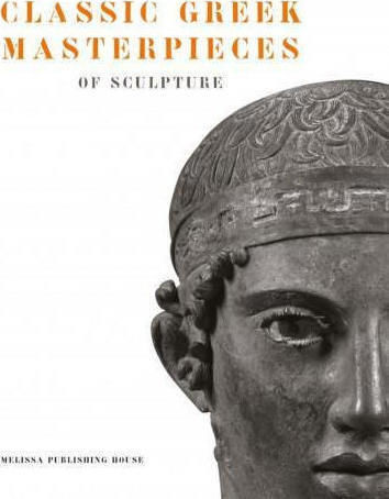 CLASSIC GREEK MASTERPIECES OF SCULPTURE CLASSIC GREEK MASTERPIECES OF SCULPTURE
