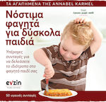 Νόστιμα φαγητά για δύσκολα παιδιά, Υπέροχες συνταγές για να δελεάσετε το ιδιότροπο και δύσκολο στο φαγητό παιδί σας