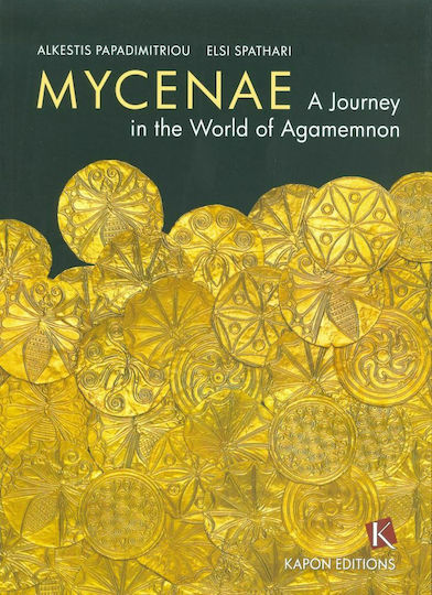 Mycenae: A Journey in the World of Agamemnon