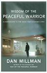 Wisdom of the Peaceful Warrior : A Companion to the Book that Changes Lives