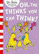 Oh, The Thinks you can Think!