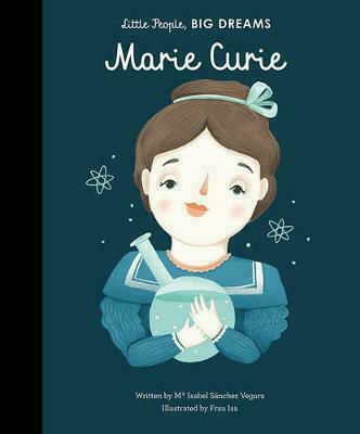 MARIE CURIE -LITTLE PEOPLE, BIG DREAMS
