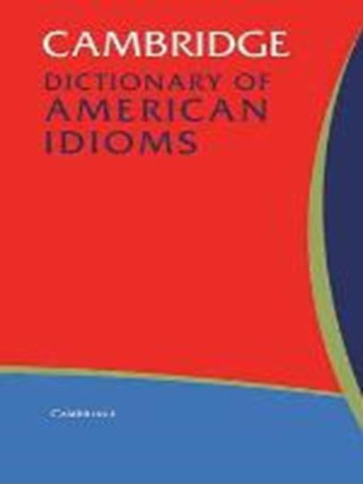 CAMBRIDGE DICTIONARY OF AMERICAN IDIOMS Paperback B