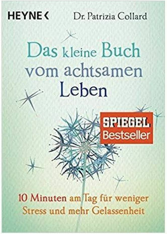 Das Kleine Buch Vom Achtsamen Leben, 10 Minuten am tag für Weniger Stress und Mehr Gelassenheit