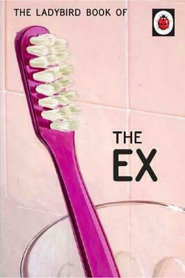 Ladybird for Grown-ups : the Ladybird Book of the Ex