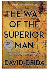 Way of the Superior Man, A Spiritual Guide to Mastering the Challenges of Women, Work, and Sexual Desire