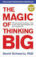 The Magic of Thinking Big