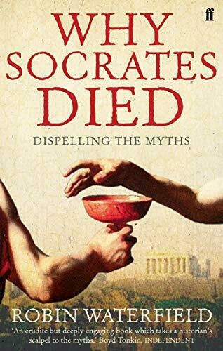 Why Socrates Died: Dispelling the Myths Why Socrates Died: Dispelling the Myths