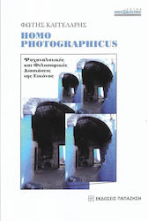 HOMO PHOTOGRAPHICUS, Psychoanalytical and philosophical dimensions of the image