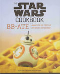 Star Wars Cookbook: BB-Ate, Treziți-vă la forța micului dejun și a brunch-ului