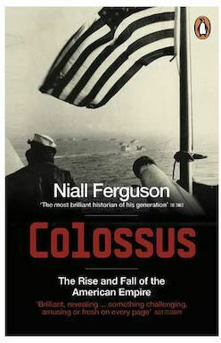 Colossus, The Rise and Fall of the American Empire