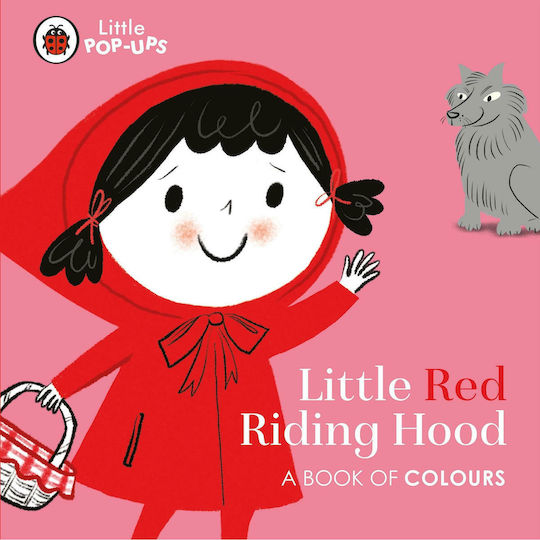 Little Pop-Ups, Little Red Riding Hood : A Book of Colours