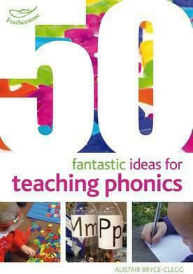 50 Fantastic Ideas for Teaching Phonics 50 Fantastic Ideas for Teaching Phonics