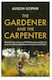 The Gardener and the Carpenter, What the New Science of Child Development Tells Us About the Relationship Between Parents and Children