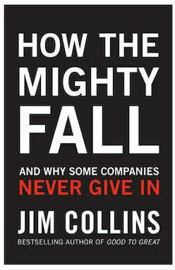 How the Mighty Fall , And Why Some Companies Never Give In