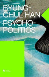 Psychopolitics, Neoliberalism and New Technologies of Power